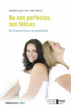 no son perfectas, son felices: de la autocritica a la aceptacion-jose maria mateu-raimon gaja-9788499082516