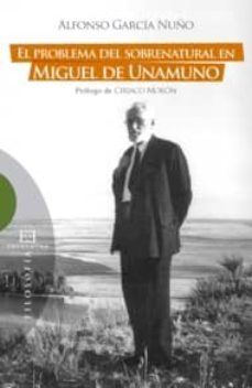 problema del sobrenatural en miguel de unamuno:-alfonso garcia nuño-9788499201016