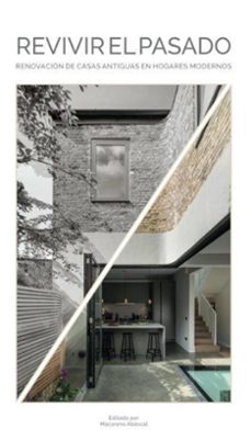 revivir el pasado. renovacion de casas antiguas en hogares modernos-macarena abascal-9788499365916