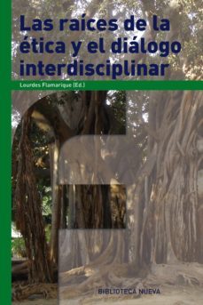 las raices de la etica y el dialogo interdisciplinar-9788499404516