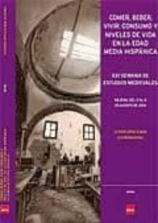 comer, beber, vivir: consumo y niveles de vida en la edad media h ispanica. xxi semana de estudios medievales. najera, del 2 al 6 de agosto de 2010-esther. (coord) lopez ojeda-9788499600116