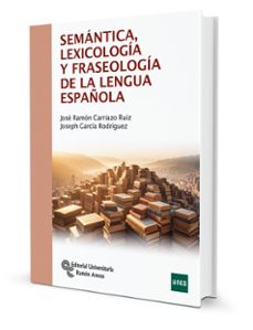 semántica, lexicología y fraseología de la lengua española-jose ramon carriazo ruiz-joseph garcia rodriguez-9788499614816