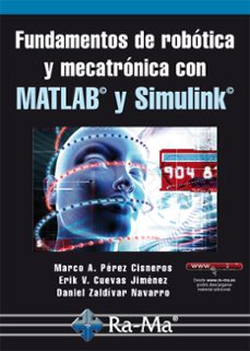 fundamentos de robótica y mecatrónica con matlab y simulink (ebook)-erik valdemar cuevas-daniel zaldívar-9788499644516