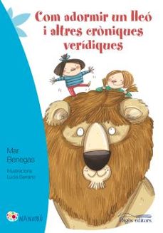 com adormir un lleo i altres croniques veridiques-mar benegas-9788499757216