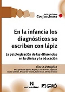 en la infancia los diagnosticos se escriben con lapiz: la patologizacion de las diferencias en la clinica y la educacion-gisela untoiglich-9788499806716