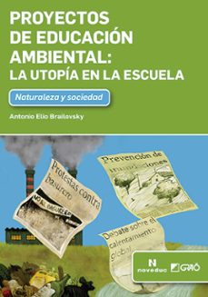 proyectos de educación ambiental: la utopía en la escuela-antonio elio bruilovky-9788499807416