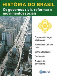 historia do brasil - livro iii - os governos civis, reformas e movimentos sociais o avanço das forças oligarquicas (ebook)-editora planeta do brasil-9788542235616
