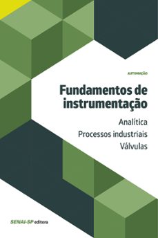 fundamentos de instrumentaço: analitica/processos industriais/valvulas (ebook)-9788553400416
