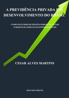a previdência privada e o desenvolvimento do brasil (ebook)-cesar alves martins-9788591346516