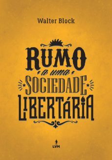 rumo a uma sociedade libertaria (ebook)-walter block-9788593751516