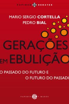 geraçes em ebuliço (ebook)-mario sergio cortella-pedro bial-9788595550216