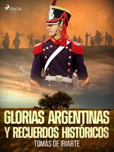 glorias argentinas y recuerdos historicos (ebook)-tomás de iriarte-9788726685916