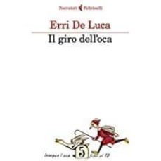 il giro dell oca-erri de luca-9788807033216