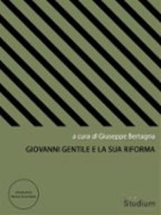 giovanni gentile e la sua riforma-9788838254116