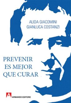 prevenir es mejor que curar (ebook)-alida giacomini-gianluca costanzi-9788869923616
