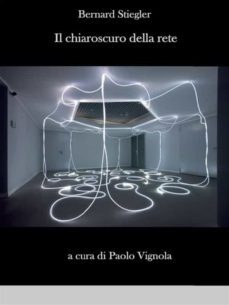 il chiaroscuro della rete (ebook)-bernard stiegler-9788891141316