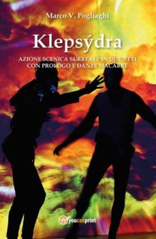 klepsdra: azione scenica surreale in due atti con prologo e danze macabre (ebook)-9788892642416