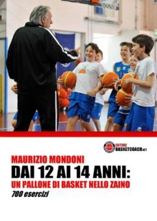 dai 12 ai 14 anni: un pallone di basket nello zaino. 700 esercizi-maurizio mondoni-9788899184216
