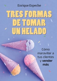 tres formas de tomar un helado (ebook)-enrique espeche-9789500212816