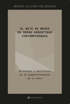 el mito de medea en obras argentinas contemporaneas (ebook)-maría silvina delbueno-9789500534116
