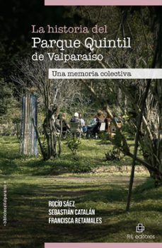 la historia del parque quintil de valparaiso. una memoria colectiva (ebook)-francisca retamales-rocío sáez-sebastián catalán-9789560115416