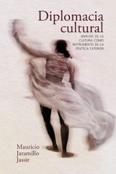 diplomacia cultural (ebook)-mauricio jaramillo jassir-9789585002616