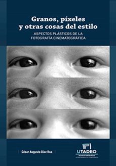 granos, píxeles y otras cosas del estilo (ebook)-cesar augusto diaz roa-9789587251616
