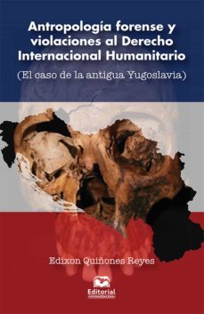 antropología forense y violaciones al derecho internacional humanitario. el caso de la antigua yugoslavia (ebook)-edixon quiñones reyes-9789587464016