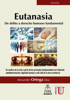 eutanasia de delito a derecho humano fundamental-alexander ortega diaz-9789587625516