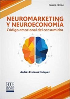 neuromarketing y neuroeconomia. codigo emocional del consumidor-andres cisneros enriquez-9789587715316