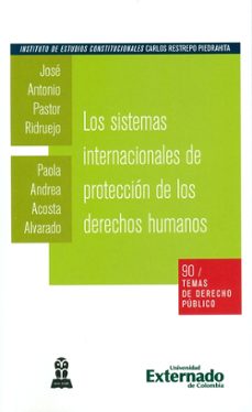 los sistemas internacionales de proteccion de los derechos humanos (ebook)-9789587721416