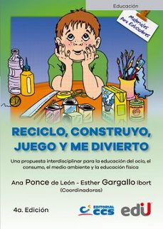 reciclo construyo juego y me divierto-ana y otra ponce de leon-9789587921816