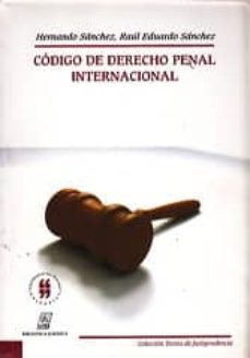 codigo de derecho penal internacional-hernando sanchez sanchez-raul eduardo sanchez-9789588298016
