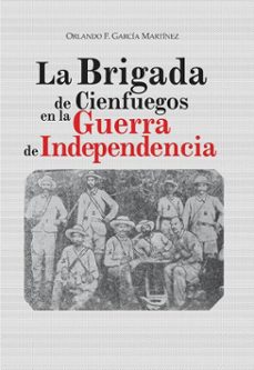 la brigada de cienfuegos en la guerra de independencia (ebook)-orlando f. garcía martínez-9789592204416