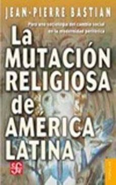 la mutacion religiosa de america latina-jean pierre bastian-9789681650216