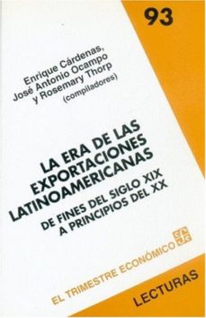 era de las exportaciones latinoamericanas-enrique cardenas-9789681665616