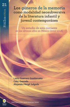 los generos de la memoria como modalidad neosubversiva de la literatura infantil y juvenil contemporanea (ebook)-laura guerrero guadarrama-cutzi quezada-alejandro vergil salgado-9789689728016