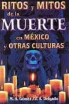 ritos y mitos de la muerte en mexico y otras culturas-m. a. gomez-j. a. delgado-9789706663016