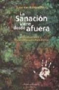 la sanacion viene desde afuera: chamanismo y constelaciones famil iares (2ª ed.)-9789872317416