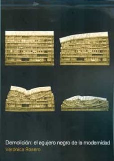 demolicion: el agujero negro de la modernidad-veronica rosero-9789874160416