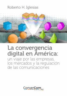 la convergencia digital en américa (ebook)-roberto h. iglesias-9789874756916