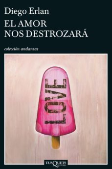 el amor nos destrozará (ebook)-diego erlan-9789876705516