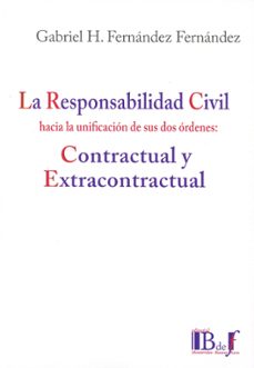 responsabilidad civil hacia la unificacion de sus dos ordene contractual y extracontractual-gabriel fernandez-9789915684116