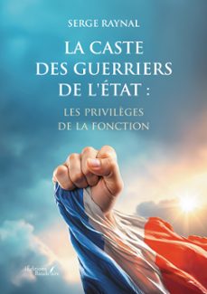 la caste des guerriers de l'etat : les privilèges de la fonction (ebook)-raynal serge-9791020389916