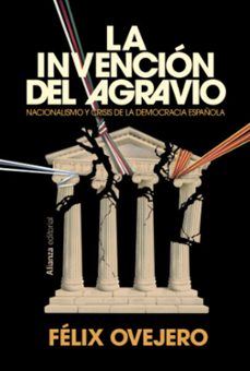 la invencion del agravio-felix ovejero-9791370091316