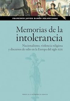 memorias de la intolerancia. nacionalismo, violencia religiosa y discursos de odio en la europa del siglo xix-francisco javier ramon solans-9791370140816