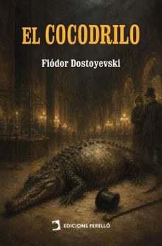 el cocodrilo (ebook)-fiodor dostoievski-9791370197216