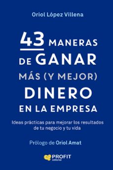 43 maneras de ganar mas (y mejor) dinero en la empresa (ebook)-oriol lópez villena-9791387796716