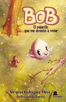 bob. el pajarito que me enseño a volar.-virginia rodriguez oliva-9791387815516