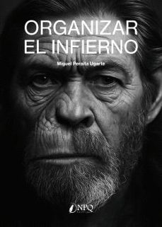 organizar el infierno-miguel peraita ugarte-9791387868116